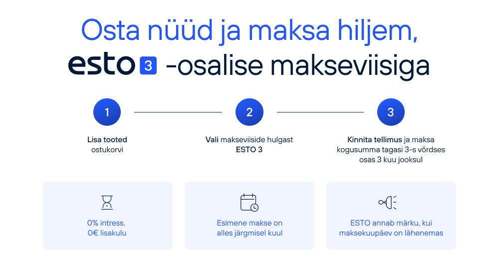 ESTO 3 makseviis on innovatiivne lahendus, mis võimaldab ostu kinnitada ja tasuda mugavalt ning kiirelt - kolmes võrdses osas, ilma lisatasudeta!